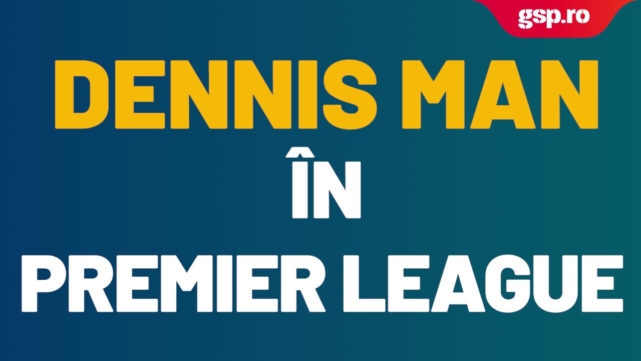 Dennis Man, salt în Premier League? Este dorit de echipa de pe locul 7 din Premier League