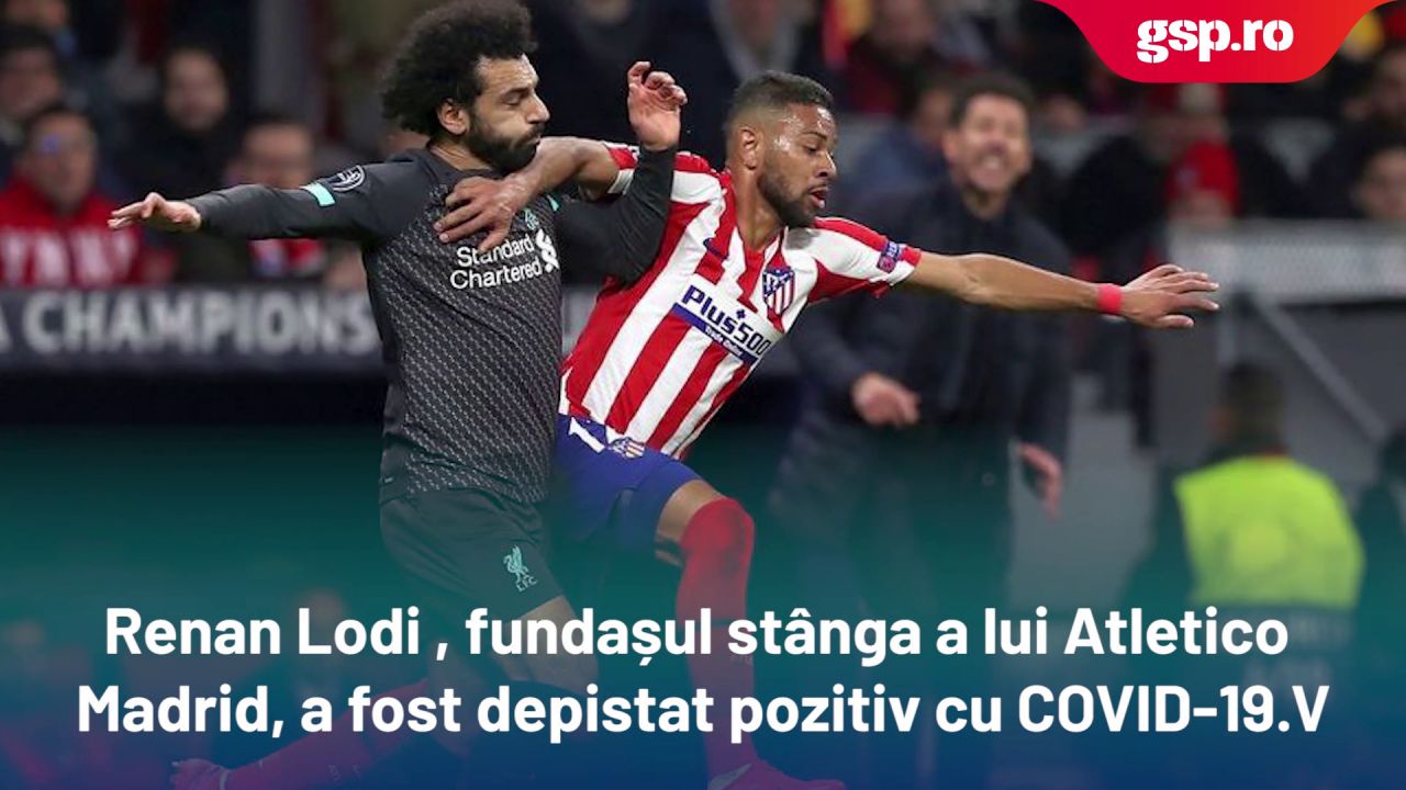 Alertă la Madrid » Renan Lodi de la Atletico, depistat pozitiv cu COVID-19