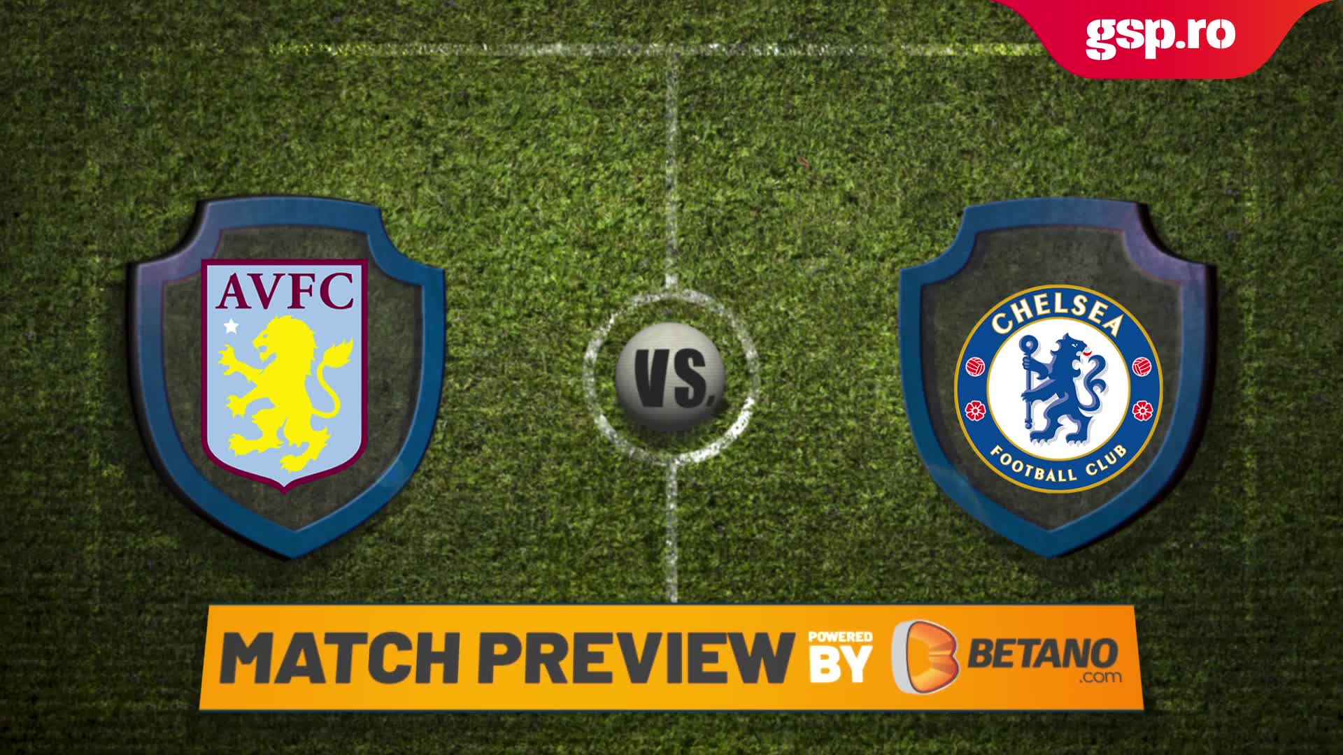 Match Preview. Aston Villa - Chelsea. 21 iunie 2020