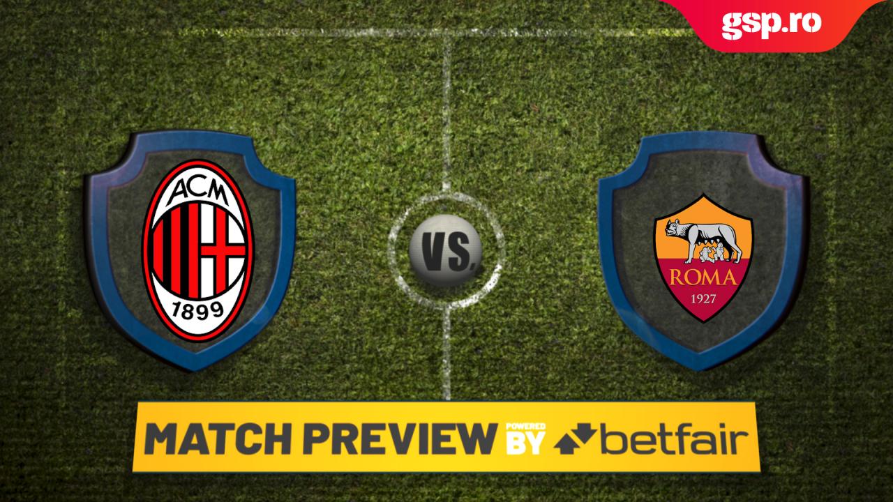  Match Preview. AC Milan - AS Roma: Duel puternic în Italia, AC Milan primește vizita celor de la AS Roma