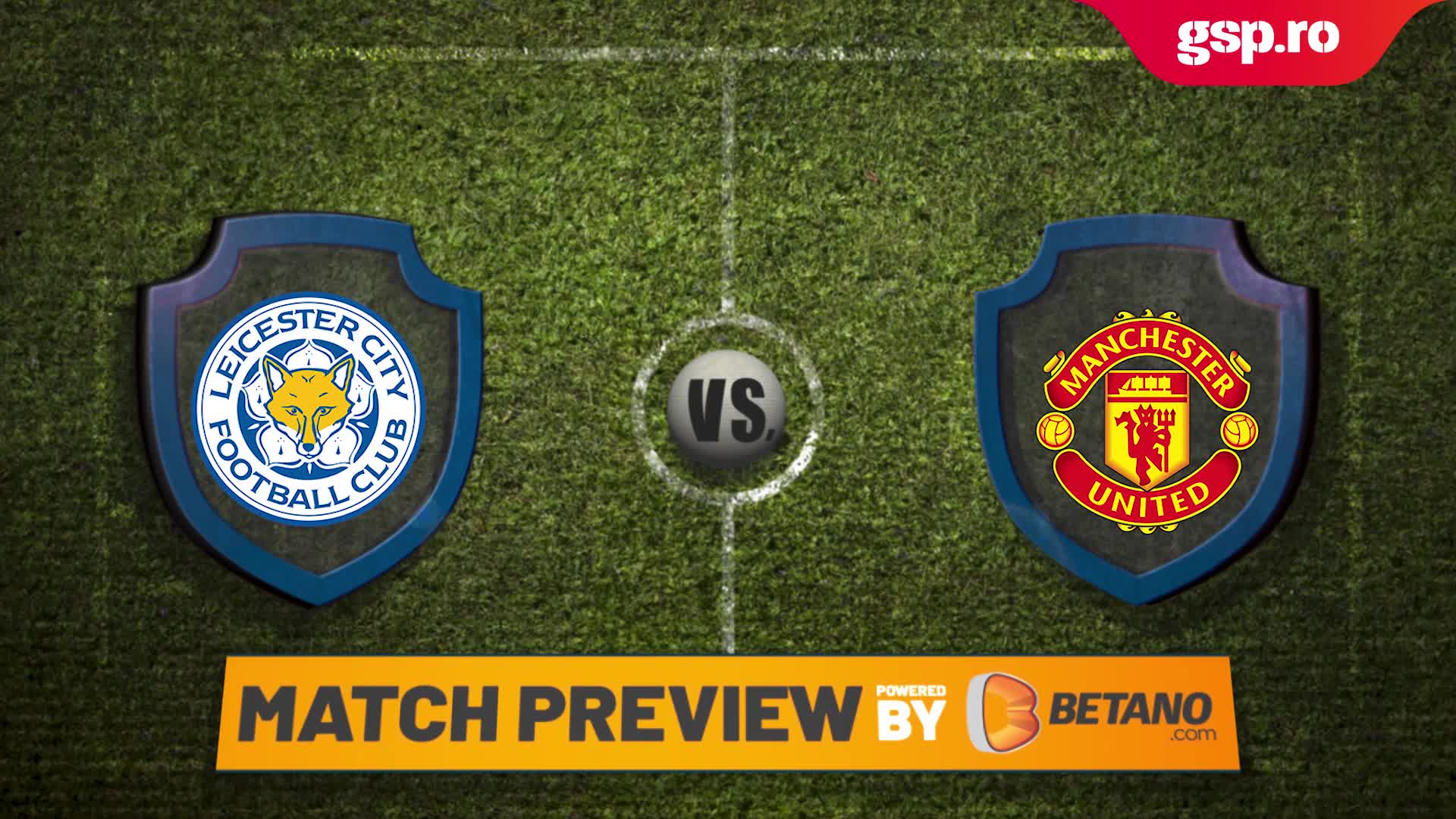  Match Preview. Leicester - Manchester United » Duel pentru un loc în Champions League