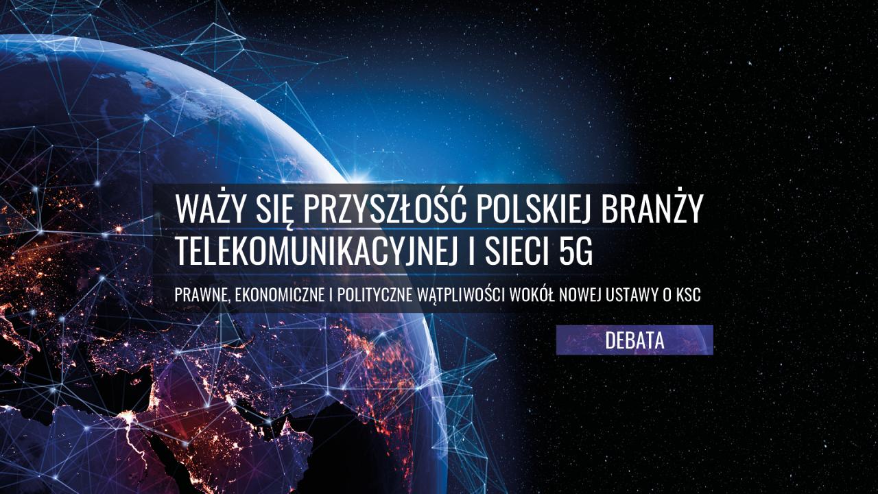 Debata: Waży się przyszłość polskiej branży telekomunikacyjnej i sieci 5G