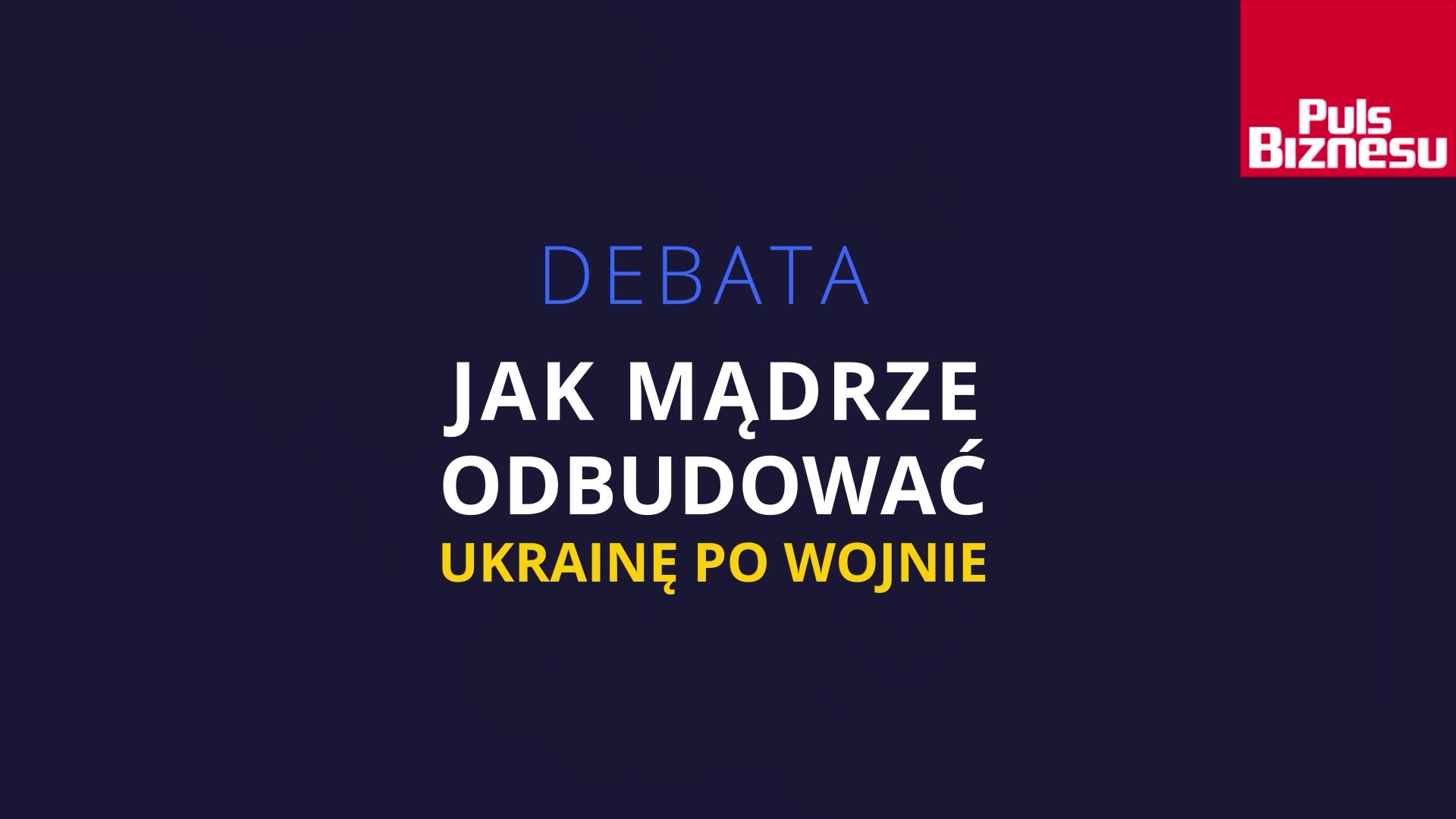 Debata: Jak mądrze odbudować Ukrainę po wojnie?